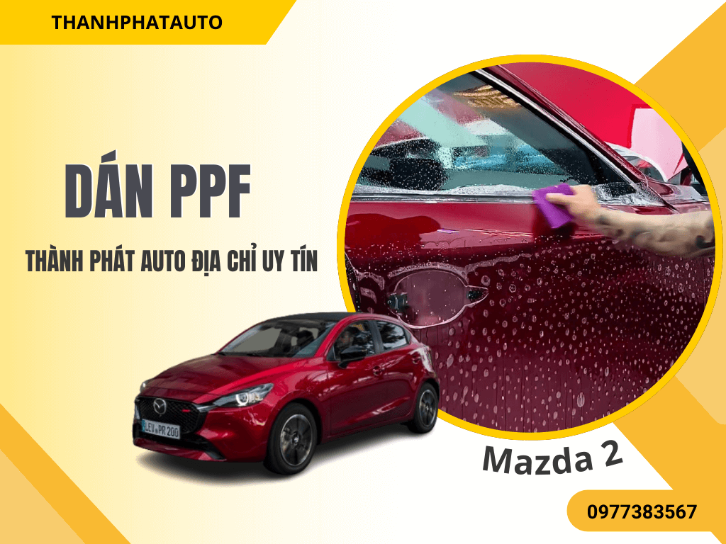 Dán PPF Cho Mazda 2 2025