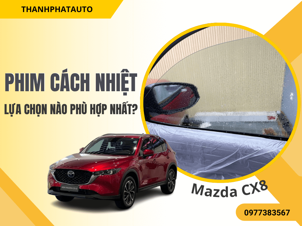Phim Cách Nhiệt Xe CX8 2025