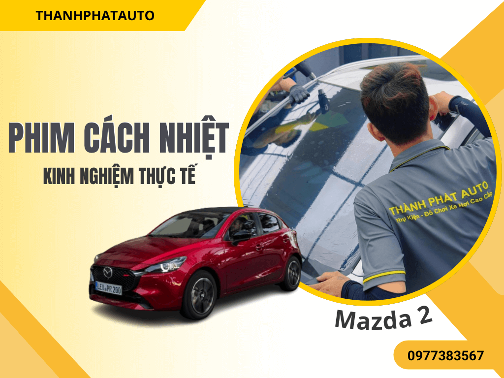 Dán Phim Cách Nhiệt Cho Mazda 2 