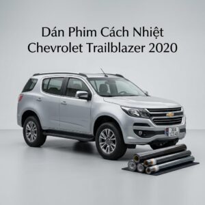 Dán Phim Cách Nhiệt Chevrolet Trailblazer 2020 Chính Hãng Giá Tốt TPHCM