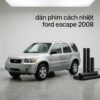 Dán Phim Cách Nhiệt Ford Escape 2008 Lắp Đặt Tận Nơi Uy Tín
