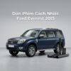 Dán Phim Cách Nhiệt Ford Everest 2013 Chính Hãng Giá Tốt Tại TPHCM