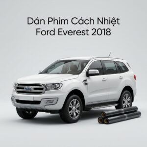 Dán Phim Cách Nhiệt Ford Everest 2018 Chính Hãng Cao Cấp Tại TPHCM