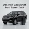 Dán Phim Cách Nhiệt Ford Everest 2019 Chuyên Nghiệp Chính Hãng TPHCM