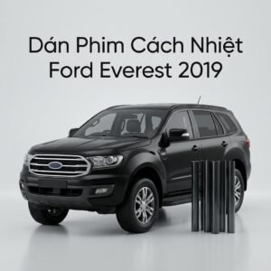 Dán Phim Cách Nhiệt Ford Everest 2019 Chuyên Nghiệp Chính Hãng TPHCM