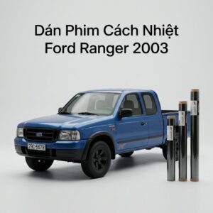 Dán Phim Cách Nhiệt Ford Ranger 2003 Chuyên Nghiệp Giá Tốt TPHCM