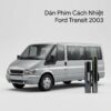 Dán Phim Cách Nhiệt Ford Transit 2003 Chính Hãng Uy Tín Tại TPHCM