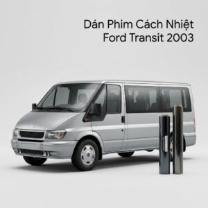 Dán Phim Cách Nhiệt Ford Transit 2003 Chính Hãng Uy Tín Tại TPHCM