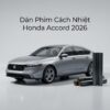 Dán Phim Cách Nhiệt Honda Accord 2026 Cao Cấp Chính Hãng Tại TPHCM