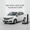 Dán Phim Cách Nhiệt Honda Brio 2019 Chính Hãng Giá Tốt Tại TPHCM