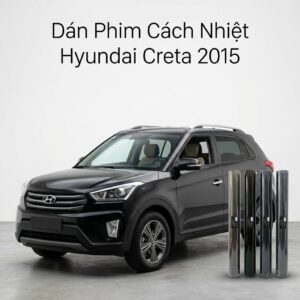Dán Phim Cách Nhiệt Hyundai Creta 2015 Chính Hãng Lắp Đặt Tận Nơi