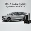 Dán Phim Cách Nhiệt Hyundai Custin 2024 Chính Hãng Lắp Đặt Tận Nơi