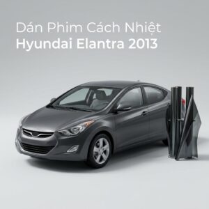 Dán Phim Cách Nhiệt Hyundai Elantra 2013 Chính Hãng Uy Tín