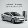 Dán Phim Cách Nhiệt Hyundai Elantra 2015 Chính Hãng Giá Tốt TPHCM