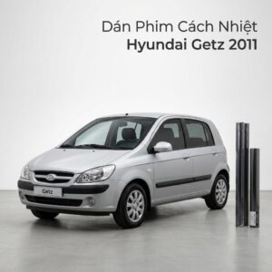 Dán Phim Cách Nhiệt Hyundai Getz 2011 Chính Hãng Uy Tín TPHCM