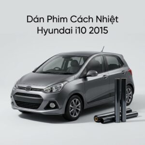 Dán Phim Cách Nhiệt Hyundai I10 2015 Chính Hãng Giá Tốt Tại TPHCM