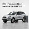 Dán Phim Cách Nhiệt Hyundai Santafe 2007 Uy Tín Chính Hãng Tại TPHCM