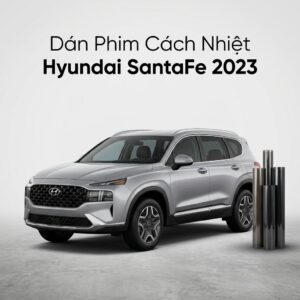 Dán Phim Cách Nhiệt Hyundai Santafe 2023 Chuyên Nghiệp Chính Hãng