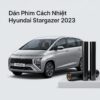 Dán Phim Cách Nhiệt Hyundai Stargazer 2023 Chính Hãng Cao Cấp
