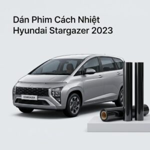 Dán Phim Cách Nhiệt Hyundai Stargazer 2023 Chính Hãng Cao Cấp