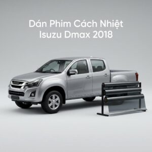 Dán Phim Cách Nhiệt Isuzu Dmax 2018 Chính Hãng Uy Tín TPHCM