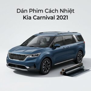 Dán Phim Cách Nhiệt Kia Carnival 2021 Chính Hãng Uy Tín Tại TPHCM
