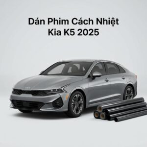 Dán Phim Cách Nhiệt Kia K5 2025 Chính Hãng – Lắp Đặt Tận Nơi TPHCM