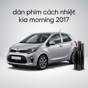 Dán Phim Cách Nhiệt Kia Morning 2017 Giá Tốt Lắp Đặt Tận Nơi TPHCM