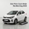 Dán Phim Cách Nhiệt Kia Morning 2022 Chính Hãng Uy Tín Tại TPHCM