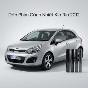 Dán Phim Cách Nhiệt Kia Rio 2012 Chính Hãng Uy Tín Tại TPHCM