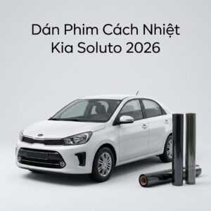 Dán Phim Cách Nhiệt Kia Soluto 2026 Gói Cao Cấp Lắp Đặt Tận Nơi