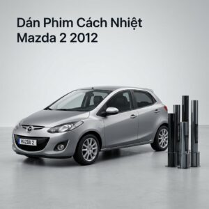 Dán Phim Cách Nhiệt Mazda 2 2012 Chính Hãng Uy Tín Tại TPHCM