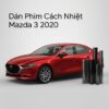 Dán Phim Cách Nhiệt Mazda 3 2020 Chính Hãng, Lắp Đặt Tận Nơi TPHCM