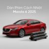 Dán Phim Cách Nhiệt Mazda 6 2025 Chính Hãng - Lắp Đặt Tận Nơi TPHCM