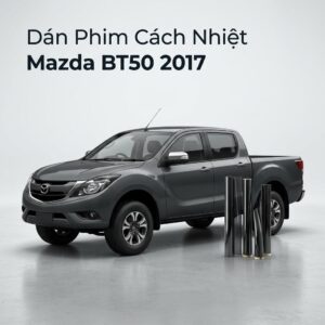 Dán Phim Cách Nhiệt Mazda BT50 2017 Chuyên Nghiệp Lắp Đặt Tận Nơi