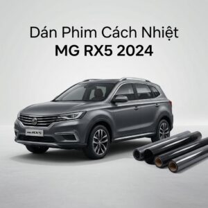Dán Phim Cách Nhiệt MG RX5 2024 Chính Hãng - Giải Pháp Chống Nóng Hiệu Quả
