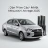 Dán Phim Cách Nhiệt Mitsubishi Attrage 2025 Chính Hãng Uy Tín TPHCM
