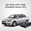 Dán Phim Cách Nhiệt Mitsubishi Lancer 2012 Chính Hãng Uy Tín TPHCM