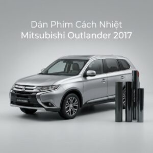 Dán Phim Cách Nhiệt Mitsubishi Outlander 2017 Chuyên Nghiệp TPHCM