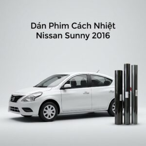 Dán Phim Cách Nhiệt Nissan Sunny 2016 Chính Hãng Chuyên Nghiệp TPHCM