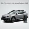 Dán Phim Cách Nhiệt Subaru Outback 2022 Chính Hãng Uy Tín TPHCM