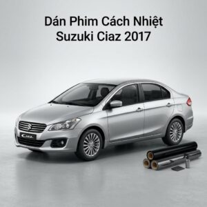 Dán Phim Cách Nhiệt Suzuki Ciaz 2017 Giá Tốt Lắp Đặt Tận Nơi TPHCM