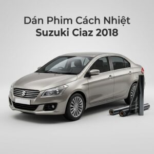 Dán Phim Cách Nhiệt Suzuki Ciaz 2018 Chính Hãng Giá Tốt Tại TPHCM