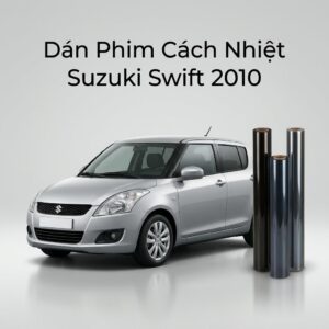 Dán Phim Cách Nhiệt Suzuki Swift 2010 Lắp Đặt Tận Nơi Uy Tín