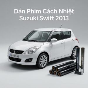 Dán Phim Cách Nhiệt Suzuki Swift 2013 Chuyên Nghiệp Giá Tốt TPHCM
