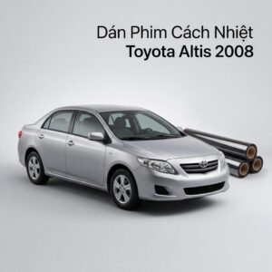 Dán Phim Cách Nhiệt Toyota Altis 2008 Lắp Đặt Tận Nơi Uy Tín