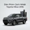 Dán Phim Cách Nhiệt Toyota Hilux 2016 Chính Hãng Lắp Đặt Tận Nơi