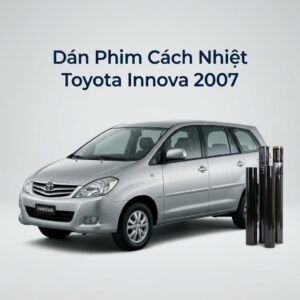 Dán Phim Cách Nhiệt Toyota Innova 2007 Uy Tín Chất Lượng Tại TPHCM