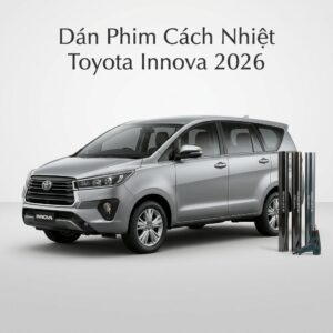 Dán Phim Cách Nhiệt Toyota Innova 2026 Chính Hãng Giá Tốt Tại TPHCM