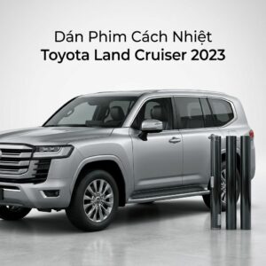Dán Phim Cách Nhiệt Toyota Land Cruiser 2023 Chính Hãng Cao Cấp